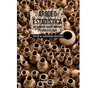 Arqueo-Estadística: Métodos cuantitativos en Arqueología (El libro universitario - Manuales)