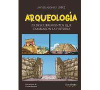 Arqueologia: 20 Descubrimientos Que Cambiaron La Historia