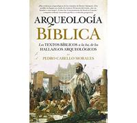 Arqueología bíblica: Los textos bíblicos a la luz de los hallazgos arqueológicos