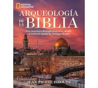 Arqueología de la Biblia: Los mayores descubrimientos desde el Génesis hasta la Antigua Roma (Historia National Geographic)