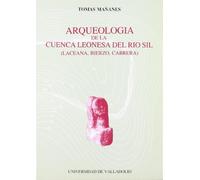 Arqueología de La Cuenca Leonesa Del Rio Sil (Laceana, Bierzo, Cabrera)
