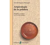Arqueologia De La Palabra: Oralidad Y Escritura En El Mundo Antig Uo