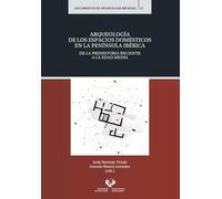 Arqueología de los espacios domésticos en la península ibérica.: De la Prehistoria reciente a la Edad Media: 21 (Documentos de Arqueología Medieval)