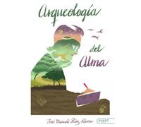 Arqueología del alma | Jose Manuel Pérez Riverea
