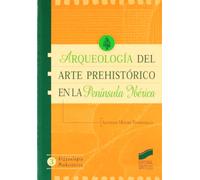 Arqueologia Del Arte Prehistorico En La Peninsula Iberica