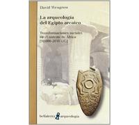 La Arqueologia Del Egipto Arcaico: Transformaciones Sociales En E L No