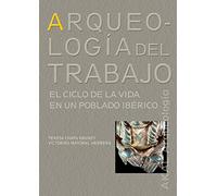 Arqueología Del Trabajo: El Ciclo De La Vida En Un Poblado Celta
