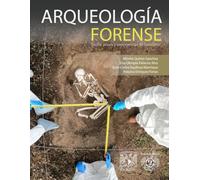 Arqueología forense. Teoría, praxis y experiencias de familiares