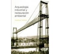 Arqueologia Industrial Y Restauracion Ambiental
