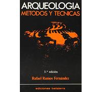 Arqueologia. Metodos Y Tecnicas (3ª Ed.)