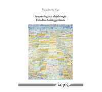 Arqueologia y aleteiologia: Estudios Heideggerianos