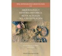ARQUEOLOGIA Y MEMORIA HISTORICA: RETOS ACTUALES DE LA INVEST (SPAL MONOGRAFIAS ARQUEOLOGIA)