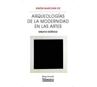 ARQUEOLOGÍAS DE LA MODERNIDAD EN LAS ARTES: ensayo estético: 19 (20) (Metamorfosis)
