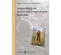 Arqueologicas: Hacia Una Arqueologia Aplicada