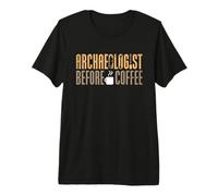 Arqueólogo Antes de la arqueología Amante del café Arqueólogo Camiseta Premium