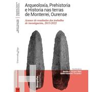 Arqueoloxía, Prehistoria e Historia nas terras de Monterrei, Ourense: Avance de resultados dos traballos de investigación, 2013-2022: 129 (Monografías)