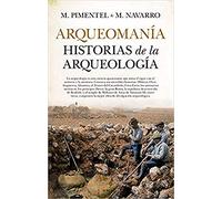 Arqueomanía. Historias de la Arqueología: Historias De La Arqueología / Stories of Archeology