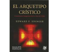 arquetipo Cristico, El: Comentario junguiano sobre la vida de Cristo: 5 (Colección JUNG Despertar conCiencia)