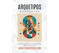 Arquetipos - Guía Práctica: Descubre Cuál Es Tu Arquetipo, Con Esta Guía Práctica Basada En Los Arquetipos De Carl Jung Para Conocerte Mejor A Ti ... y el Poder del Yo Soy: Reprograma Tu Mente)
