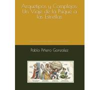 Arquetipos y Complejos: Un Viaje de la Psique a las Estrellas: Guía Integral de Psicología Analítica y Astrología Simbólica