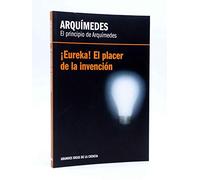 Arquímedes, El principio de Arquímedes. Eureka, el placer de la invención
