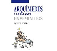 Arquimedes Y La Palanca En 90 Minutos