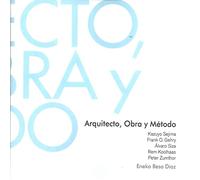 Arquitecto, Obra y Método: Kazuyo Sejima, Frank O. Gehry, Álvaro Siza ,Rem Koolhaas, Peter Zumthor