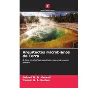 Arquitectos microbianos da Terra: A força invisível que construiu e governa o nosso planeta