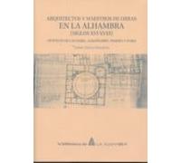 Arquitectos Y Maestros De Obra En La Alhambra (siglos Xvi-xviii)