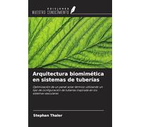 Arquitectura biomimética en sistemas de tuberías: Optimización de un panel solar térmico utilizando un tipo de configuración de tuberías inspirada en los sistemas vasculares