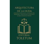 ARQUITECTURA DE LA DUDA: Estrategias procesales, contradicción probatoria y presunción de inocencia en procedimientos VIOGEN (EDITORIAL TOLETUM)