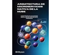 Arquitectura de microservicios nativa de la nube: ConstruirAplicaciones escalables con DevOps moderno