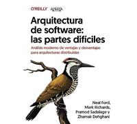 Arquitectura de software: las partes difíciles. Análisis moderno de ventajas y desventajas para arquitecturas distribuidas (TÍTULOS ESPECIALES)