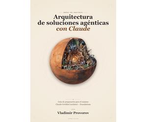 Arquitectura de soluciones agénticas con Claude: Guía de preparación para el examen Claude Certified Architect -Foundations