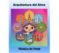 Arquitectura del Alma: Mándalas del Mundo: Colorea los Edificios mas importantes del mundo y relajate