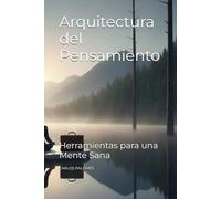 Arquitectura del Pensamiento: Herramientas para una Mente Sana
