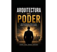 Arquitectura del Poder: Estrategias políticas para ganar elecciones