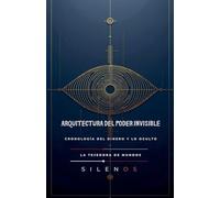 ARQUITECTURA DEL PODER INVISIBLE: Cronología del Dinero y lo Oculto (Illuminati)
