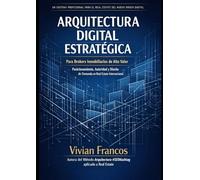 Arquitectura Digital aplicado al sector inmobiliario: Para Brokers Inmobiliarios de Alto Valor Posicionamíento, Autoridad y Díseño de Demanda en Real Estate Internacional (#SEOhashtag)