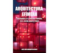 Arquitectura Efímera: Explorando la Flexibilidad Temporal en el Diseño Arquitectónico