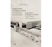 Arquitectura en España e Italia: viajes paralelos a la modernidad = Architettura in Spagna e in Italia: viaggi paralleli verso la modernità (Arquitectura, Urbanismo y Restauración)