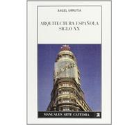 Arquitectura española. Siglo XX (Manuales Arte Cátedra)