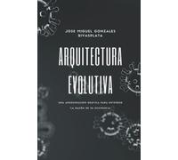 ARQUITECTURA EVOLUTIVA: Una aproximación gráfica para entender la razón de su existencia