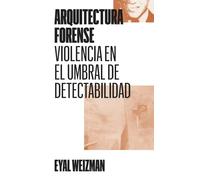 Arquitectura forense | Eyal Weizman