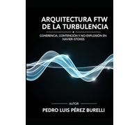 ARQUITECTURA FTW DE LA TURBULENCIA: Coherencia, Contención y No-Explosión en Navier-Stokes