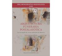 Arquitectura funeraria postalayótica: Las necrópolis de cuevas artificiales de Menorca: 58 (SPAL Monografías arqueología)