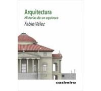 Arquitectura: Historias de un equívoco (FUERA DE COLECCION)
