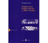 Arquitectura lengua muerta y otros escritos: 7 (Arquitectura/ Teoría)