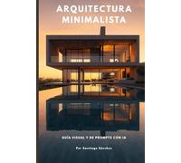 Arquitectura Minimalista: Guía visual de prompts con inteligencia artificial