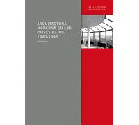 Arquitectura moderna en los Países Bajos, 1920-1945 (Arquitectura (textos de arquitectura))